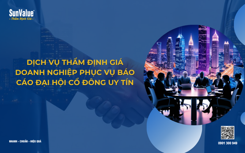Dịch vụ thẩm định giá doanh nghiệp phục vụ báo cáo đại hội cổ đông