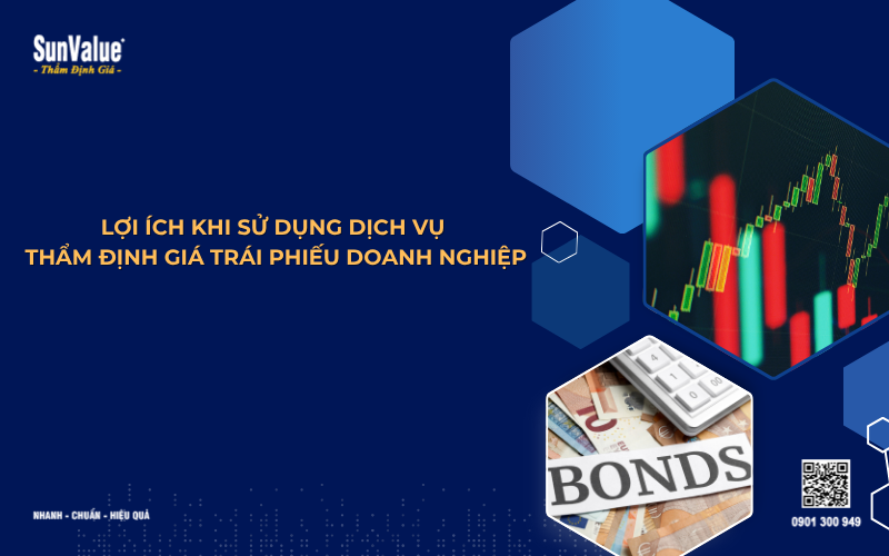 lợi ích khi sử dụng dịch vụ thẩm định giá trái phiếu doanh nghiệp