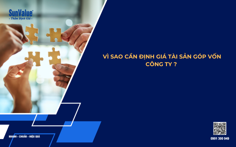 vì sao cần định giá tài sản góp vốn công ty