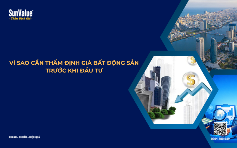 vì sao cần thẩm định giá bất động sản trước khi đầu tư
