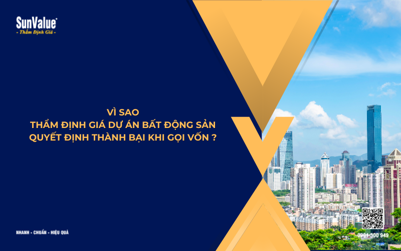 vì sao thẩm định giá dự án bất động sản cho mục đích gọi vốn lại quan trọng