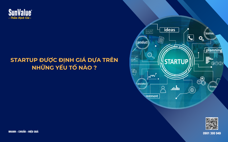 startup được định giá dựa trên những yếu tố nào