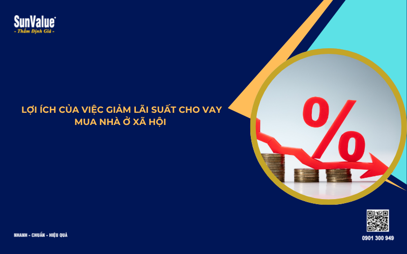 Lợi ích của việc giảm lãi xuất cho vay mua nhà ở xã hội