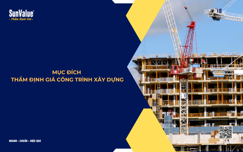 mục đích thẩm định giá công trình xây dựng