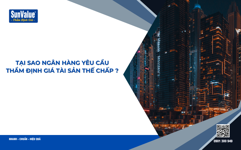 tại sao ngân hàng yêu cầu thẩm định giá tài sản thế chấp
