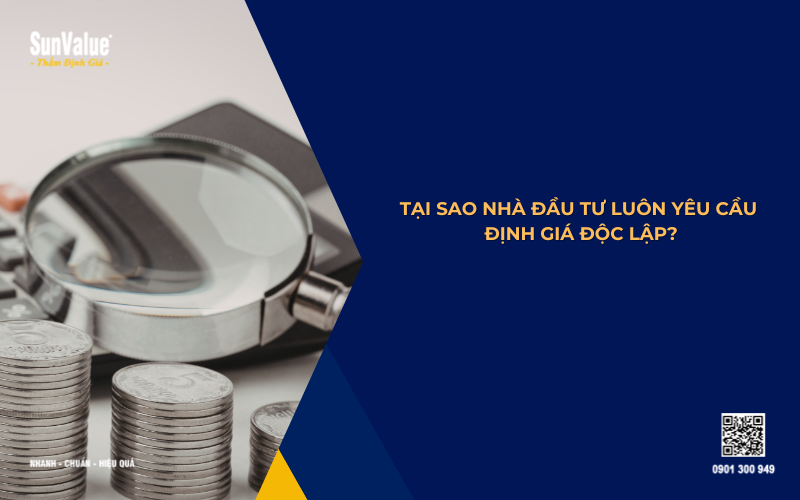 tại sao nhà đầu tư luôn yêu cầu định giá độc lập