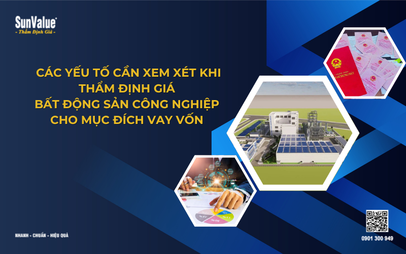Các yếu tố cần xem xét khi thẩm định giá bất động sản công nghiệp