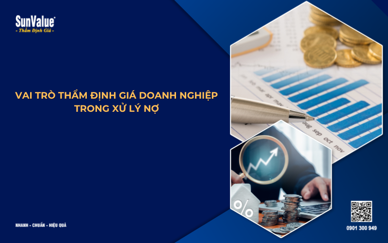 vai trò thẩm định giá doanh nghiệp xử lý nợ