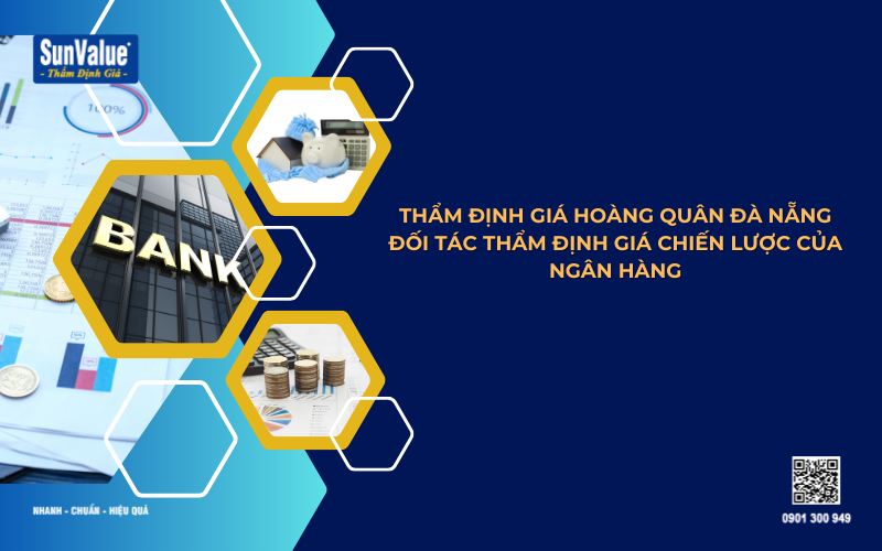 Thẩm định giá Hoàng Quân đối tác chiến lực thẩm định giá của ngân hàng