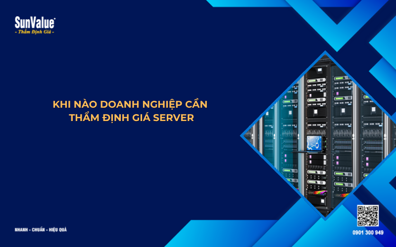 khi nào doanh nghiệp cần thẩm định giá server