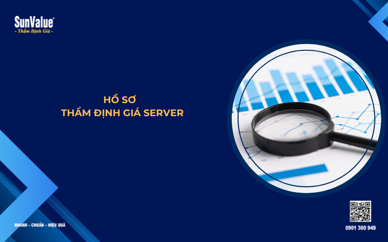 hồ sơ thẩm định giá máy chủ server