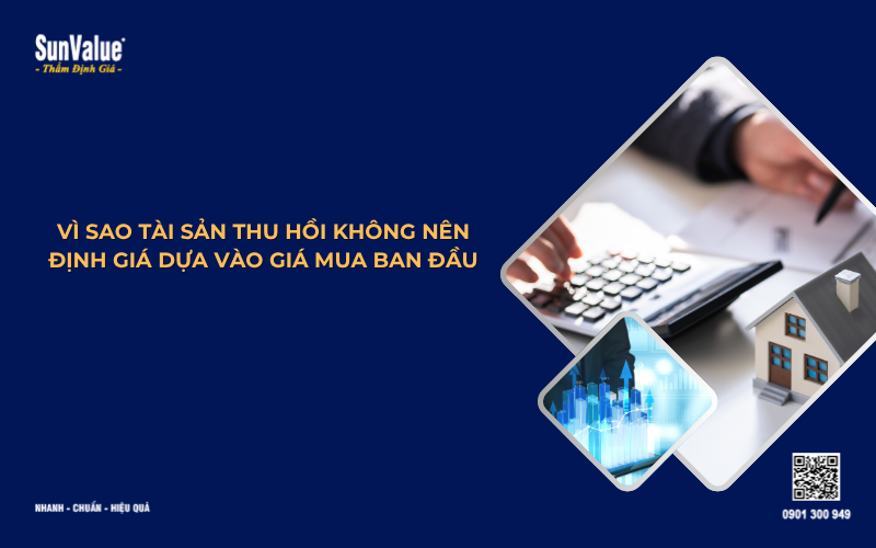 vì sản tài sản thu hồi không nên định giá dựa vào giá mua ban đầu