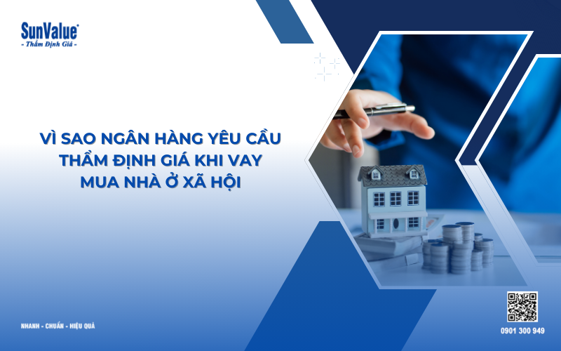 vì sao ngân hàng yêu cầu thẩm định giá tài sản khi vay vốn