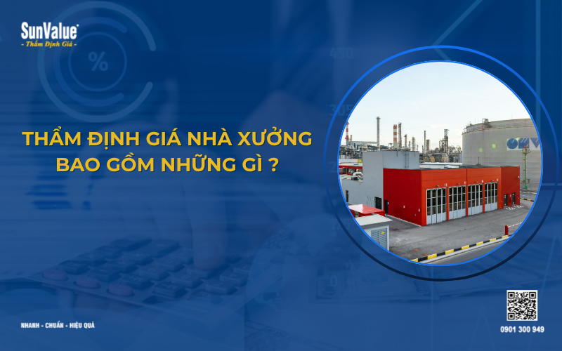 thẩm định giá nhà xưởng bao gồm những gì