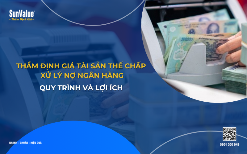 Thẩm định giá tài sản thế chấp xử lý nợ ngân hàng
