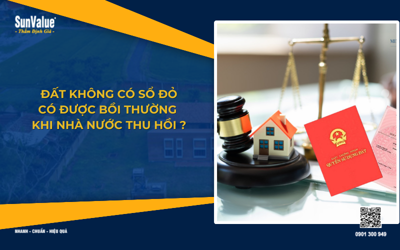 Đất không có sổ đỏ khi bị Nhà nước thu hồi có được bồi thường