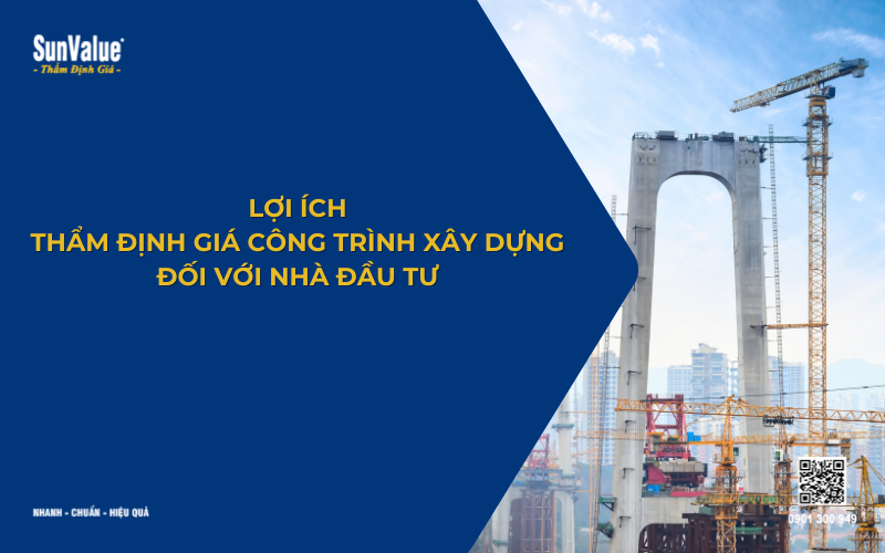 Lợi ích thẩm định giá công trình xây dựng