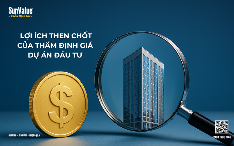 Lợi ích thẩm định giá dự án đầu tư