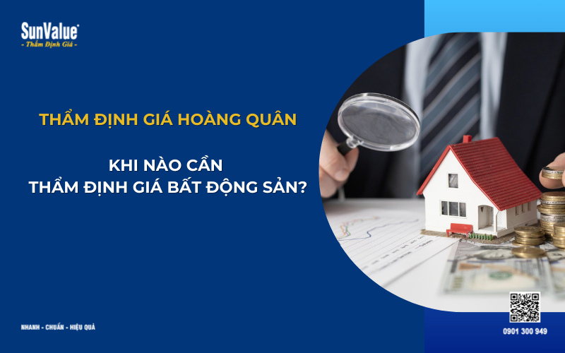Khi nào cần thẩm định giá bất động sản