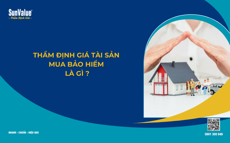 Thẩm định giá tài sản bảo hiểm là gì