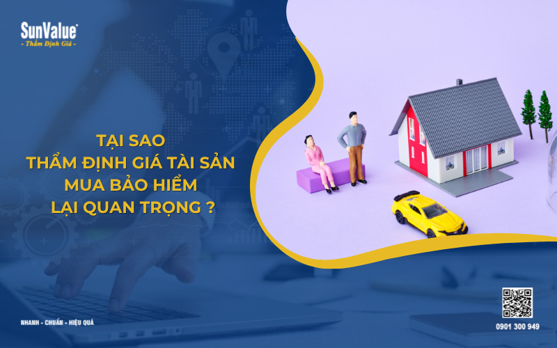 Tại sao thẩm định giá tài sản mua bảo hiểm lại quan trọng
