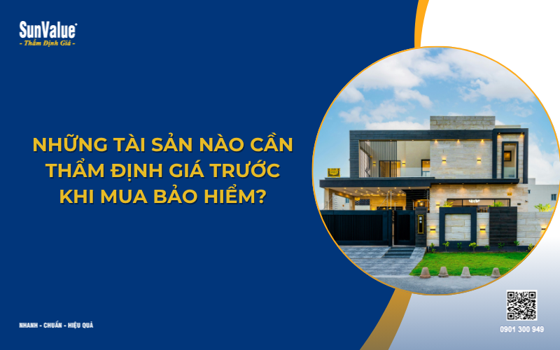 Tài sản nào cần thẩm định giá khi mua bảo hiểm