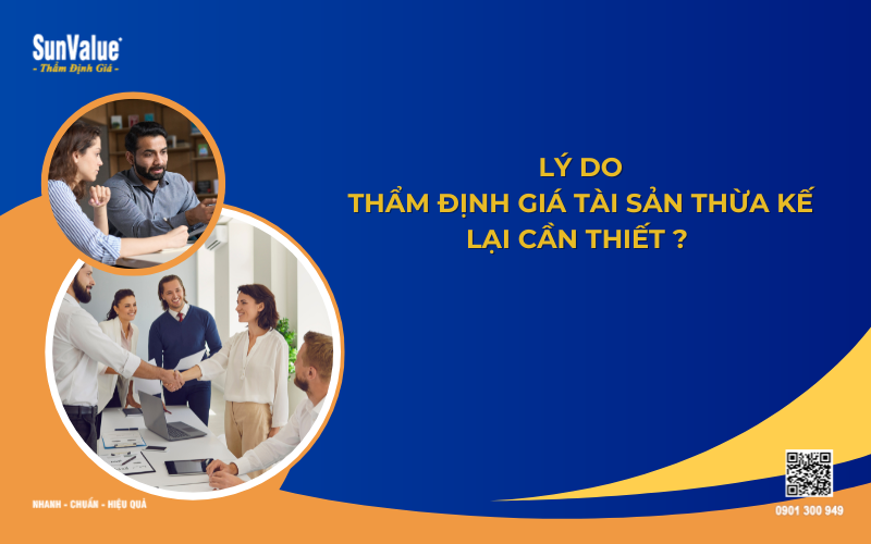 Vì sao thẩm định giá tài sản thừa kế cần thiết